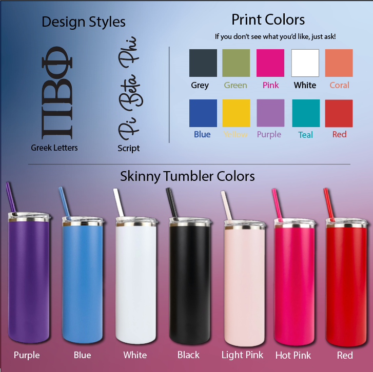Pi Beta Phi Skinny Tumbler | UV Printed Pi Phi Cup | Greek Letters or Script