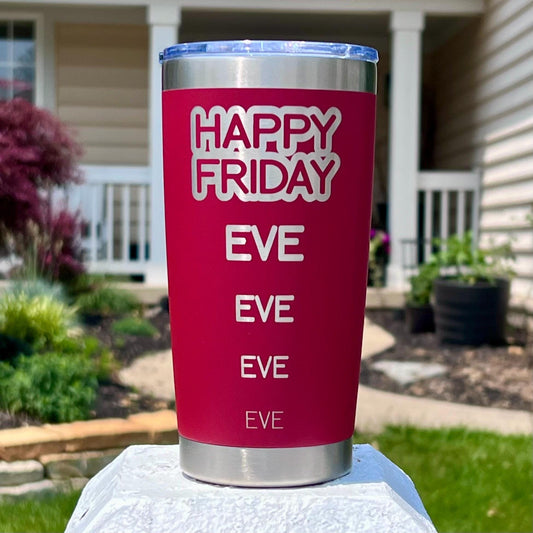 Happy Friday Eve Engraved Coffee Tumbler - 20oz