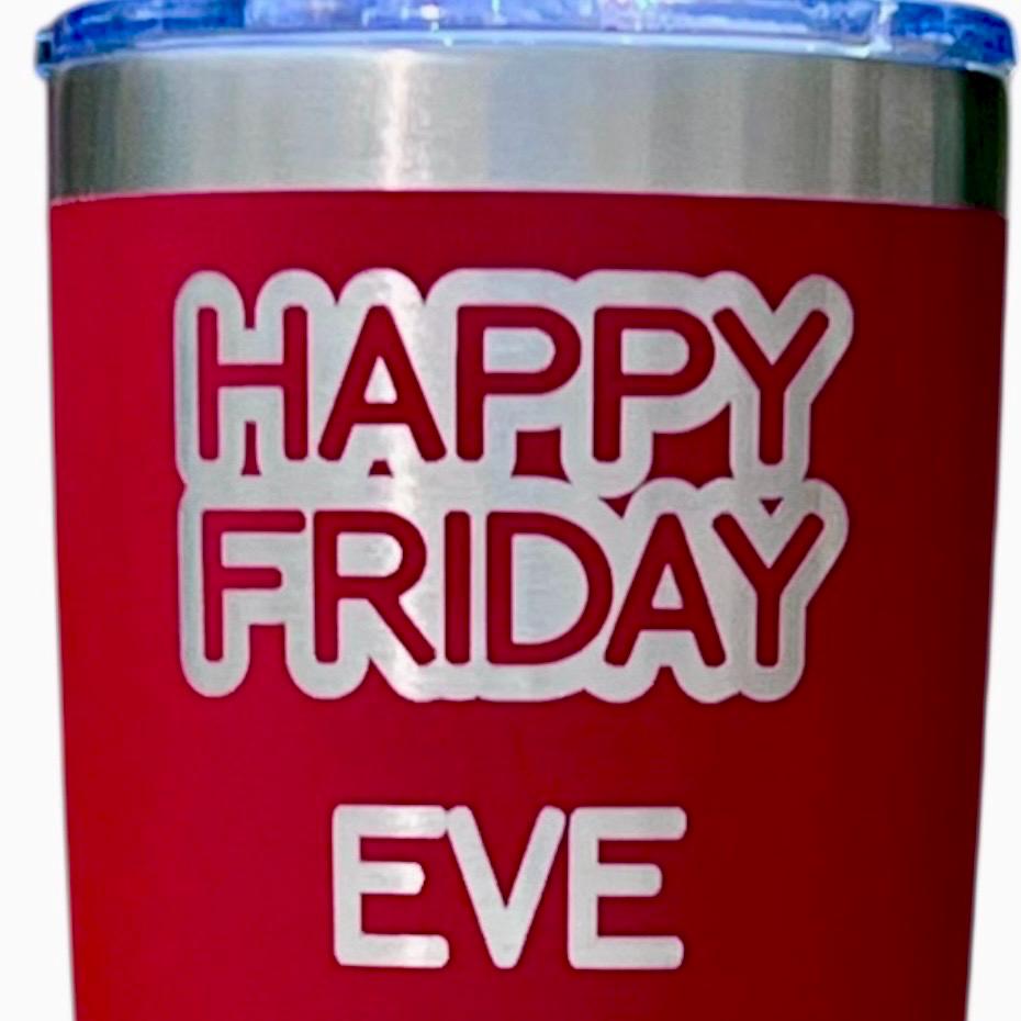 Happy Friday Eve Engraved Coffee Tumbler - 20oz